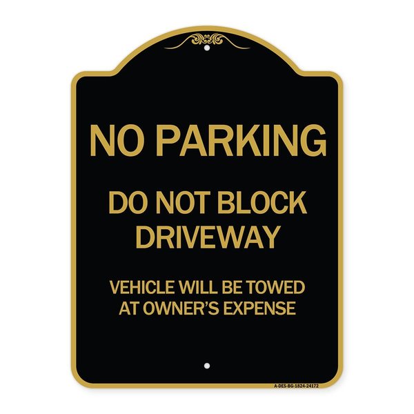 Signmission Do Not Block Driveway Vehicle Towed Owners Expense Heavy-Gauge Alum, 24" L, 18" H, BG-1824-24172 A-DES-BG-1824-24172